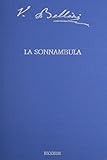 La Sonnambula (The Critical Edition of the Works of Vincenzo Bellini; Series I: Operas)