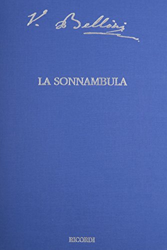 La Sonnambula (The Critical Edition of the Works of Vincenzo Bellini; Series I: Operas)