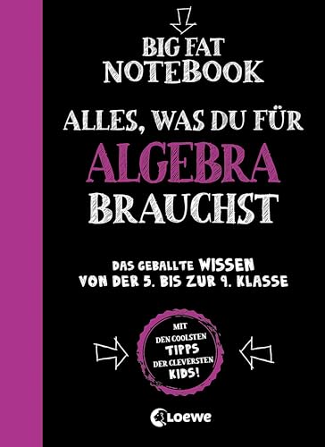 Big Fat Notebook - Alles, was du für Algebra brauchst: Das geballte Wissen von der 5. bis zur 9. Klasse für bessere Noten - Ein Übungsbuch und Nachschlagewerk, das Spaß macht!