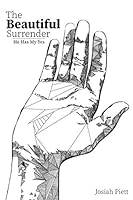 The Beautiful Surrender : He Has My Yes 1710231521 Book Cover