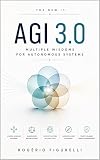 AGI 3.0: Multiple Wisdoms for Autonomous Systems (The New IT Book 5)
