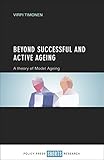 Beyond Successful and Active Ageing: A Theory of Model Ageing