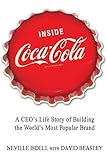 Inside Coca-Cola: A CEO's Life Story of Building the World's Most Popular Brand
