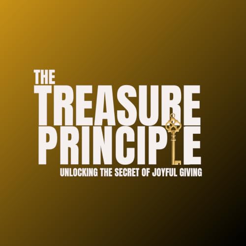 The Treasure Principle, Part 6