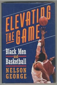 Hardcover Elevating the Game: Black Men and Basketball Book