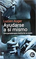 Ayudarse a sí mismo : una psicoterapia mediante la razón 8429307885 Book Cover