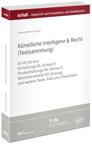 Künstliche Intelligenz & Recht (Textsammlung): KI-VO (AI Act), KI-Haftungs-RL (Entwurf), Produkthaftungs-RL (Entwurf), Medizinprodukte-VO (Auszug) und ... für Innovations- und Technikrecht)