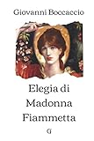 Elegia di Madonna Fiammetta: Edizione limitata da collezione - Giovanni Boccaccio 