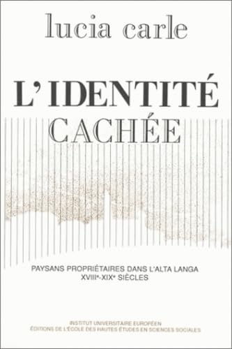 IDENTITE CACHEE (L') PAYSANS PROPRIETAIRES DANS L'ALTA LANGA AUX 17E-19E SIECLES