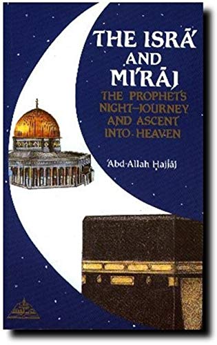 The Isra And Miraj: The Prophet'S Night Journey And Ascent Into Heaven