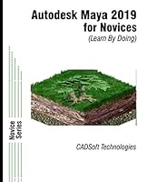 Autodesk Maya 2019 for Novices (Learn by Doing) 1640570705 Book Cover