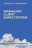 Managing Client Expectations: A Guide for Organizing Professionals