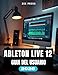 Produktbild ABLETON LIVE 12 GUÍA DEL USUARIO: Ableton Made Easy: Manual paso a paso para principiantes sobre cómo crear, grabar y mezclar música