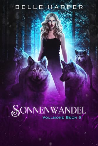 Sonnenwandel: Ein paranormaler, romantischer Wolfshifter Liebesroman (Vollmond 3)