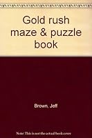 Gold rush maze & puzzle book 0966165810 Book Cover