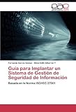 GuÃÆÃÂ­a para Implantar un Sistema de GestiÃÆÃÂ³n de Seguridad de InformaciÃÆÃÂ³n: Basada en la Norma ISO/IEC 27001 (Spanish Edition)
