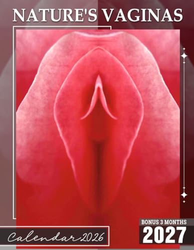 Nature's Vaginas Calendar 2026: Fifteen Months Of Nature’s Unintended Visual Comedy | Perfect for Gifting or White Elephant Party