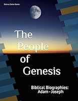 The People of Genesis: Biblical Biographies: Adam - Joseph 1792941218 Book Cover