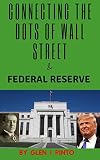 Connecting the Dots of Wall Street: Who is really running the country? This book answers the conspiratorial participation of President Wood Wilson and ... in American politics 2) (English Edition)