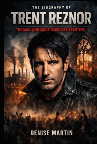 The Biography of Trent Reznor: The Man Who Made Darkness Beautiful