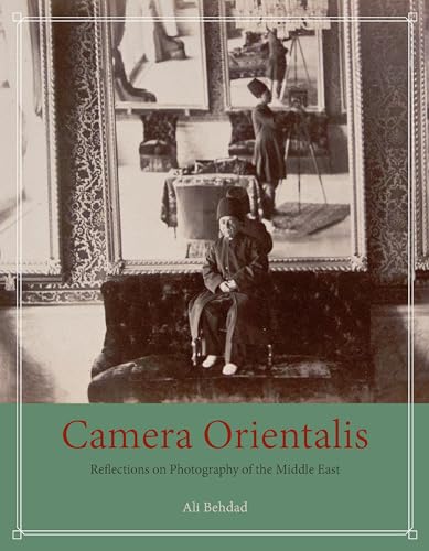Camera Orientalis: Reflections on Photography of the Middle East