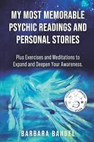 My Most Memorable Psychic Readings and Personal Stories: Plus Exercises and Meditations to Expand and Deepen Your Awareness 9090365532 Book Cover
