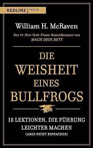Die Weisheit eines Bullfrogs: 18 Lektionen, die Führung leichter machen (aber nicht einfacher)