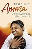 Amma: Die Frau, die das Leben umarmt (German Edition)