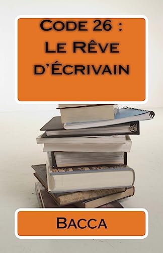 Code 26 : Le Rêve d'Écrivain (French Edition)