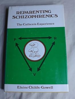 Hardcover Reparenting Schizophrenics the Cathexis Experience Book