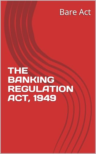 THE BANKING REGULATION ACT, 1949 Bare Act: Banking Law