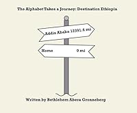 The Alphabet Takes a Journey: Destination Ethiopia! 0692426892 Book Cover