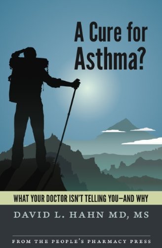 A Cure for Asthma?: What Your Doctor Isn't Telling You--and Why by David L. Hahn MD MS (2013) Paperback