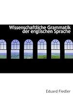 Wissenschaftliche Grammatik der englischen Sprache, Erster Band 0559740824 Book Cover