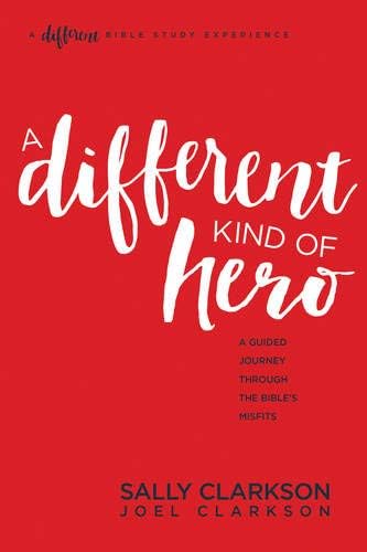 A Different Kind of Hero: A Guided Journey through the Bible’s Misfits