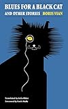 Blues for a Black Cat & Other Stories (French Modernist Library Series) - Herausgeber: Julia Older Boris Vian 