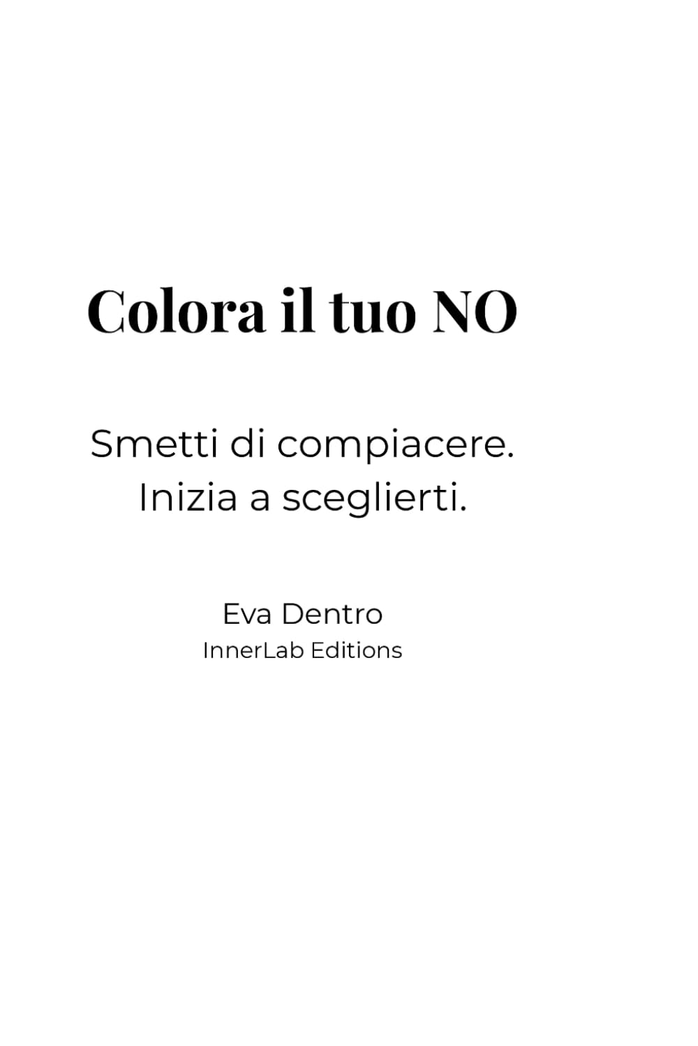 Colora il tuo NO: Smetti di compiacere. Inizia a sceglierti.
