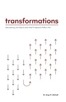 Transformations: Discovering who God is and what it means to follow him 1518612520 Book Cover