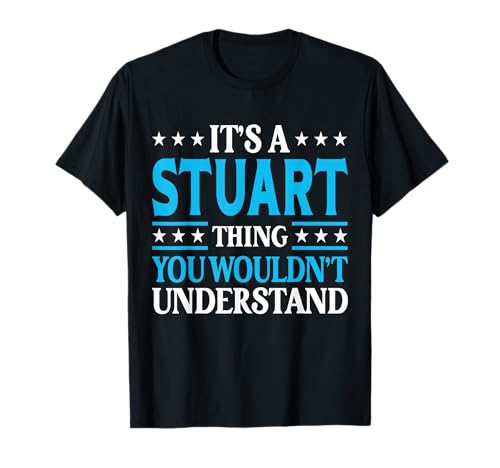 It's A Stuart Thing Surname Funny Family Last Name Stuart T-Shirt