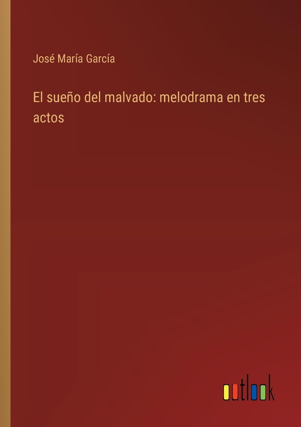 El sueño del malvado: melodrama en tres actos