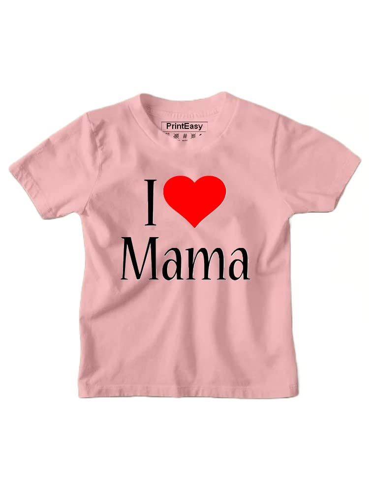 PrintEasy� I Love My Mama Cotton Round Neck Short Sleeves Unisex Kids T-Shirts for Boys & Girls