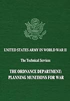 The Ordnance Department: Planning Munitions for War 1514795310 Book Cover