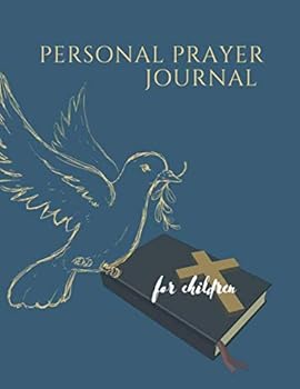 Personal Prayer Journal for Children : 3 Month Prayer Journal, 126 Pages, Gift Idea for Children, Religious Notebook, Christian Notebook