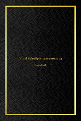 Vinyl Schallplattensammlung Notizbuch: Sammelbuch für Musikliebhaber | Behalten Sie den Überblick über alle Ihre Musikalben und Schallplatten (German Edition)
