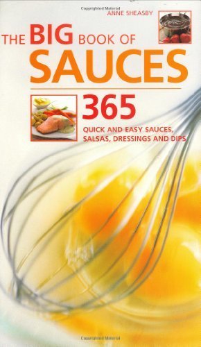 Image of The Big Book of Sauces: 365 Quick and Easy Sauces, Salsas, Dressings and Dips