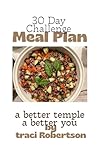 30 Day Challenge Meal Plan: a better temple. a better you.