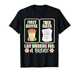 First Coffee Then Data Funny SPED Teacher Taking a Break T-Shirt