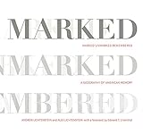 Marked, Unmarked, Remembered: A Geography of American Memory: Marked, Unmarked