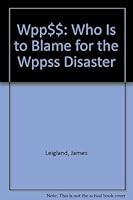 Wpp$$: Who Is to Blame for the Wppss Disaster (Ballinger Series in Business in a Global Environment) 0887301274 Book Cover