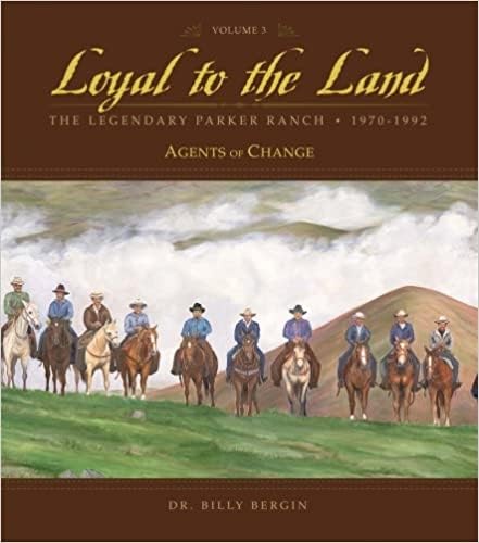 Loyal to the Land: The Legendary Parker Ranch, 1970-1992, Volume 3, Agents of Change (Loyal to the Land, 3)